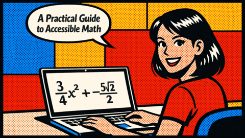 Pop‑art style illustration of a woman smiling at a laptop that displays a math equation and speech bubble that reads “A Practical Guide to Accessible Math."