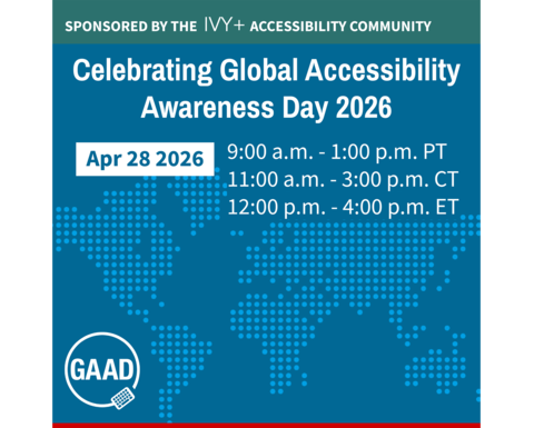 Celebrating Global Accessibility Awareness Day 2026, April 28, Sponsored by the Ivy+ Accessibility Community.